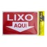 PLACA LIXO AQUI 20X30CM UN.